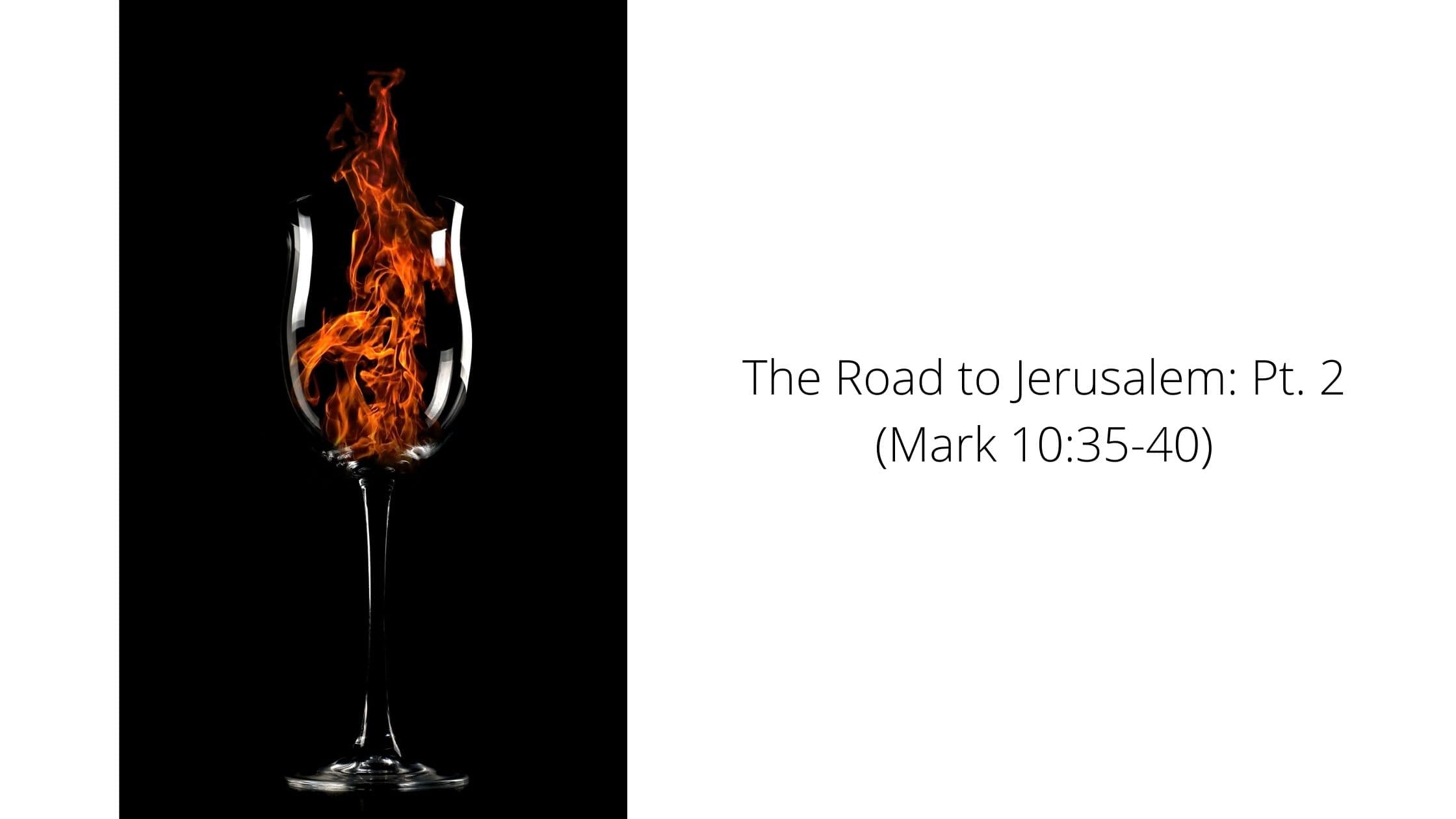 The Road to Jerusalem: Pt. 2 (Mark 10:35-40) Hero Image