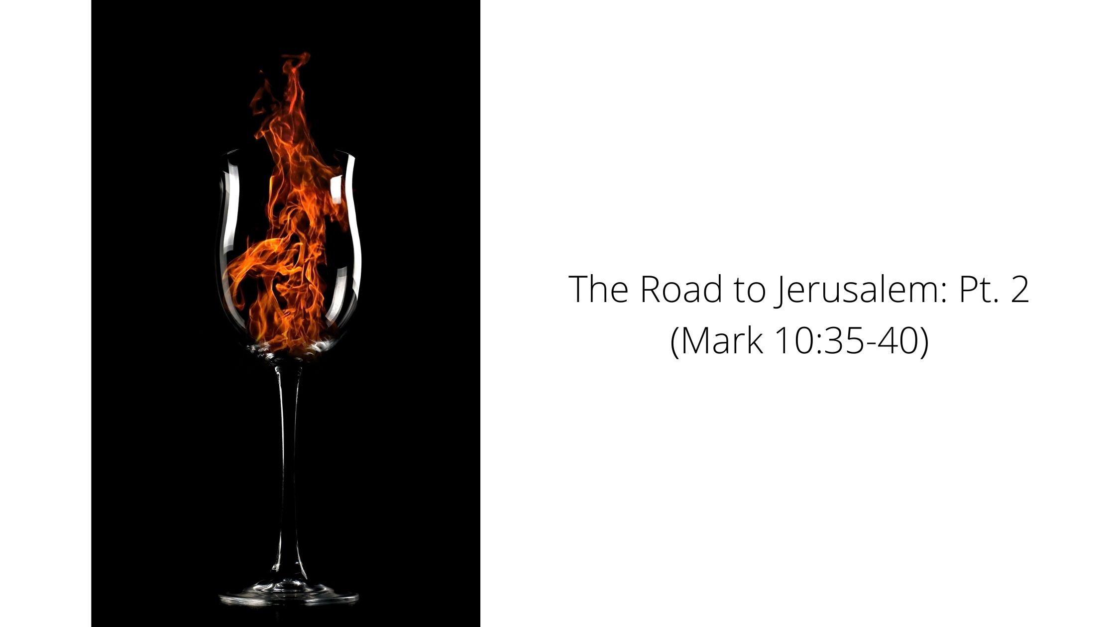 The Road to Jerusalem: Pt. 2 (Mark 10:35-40)