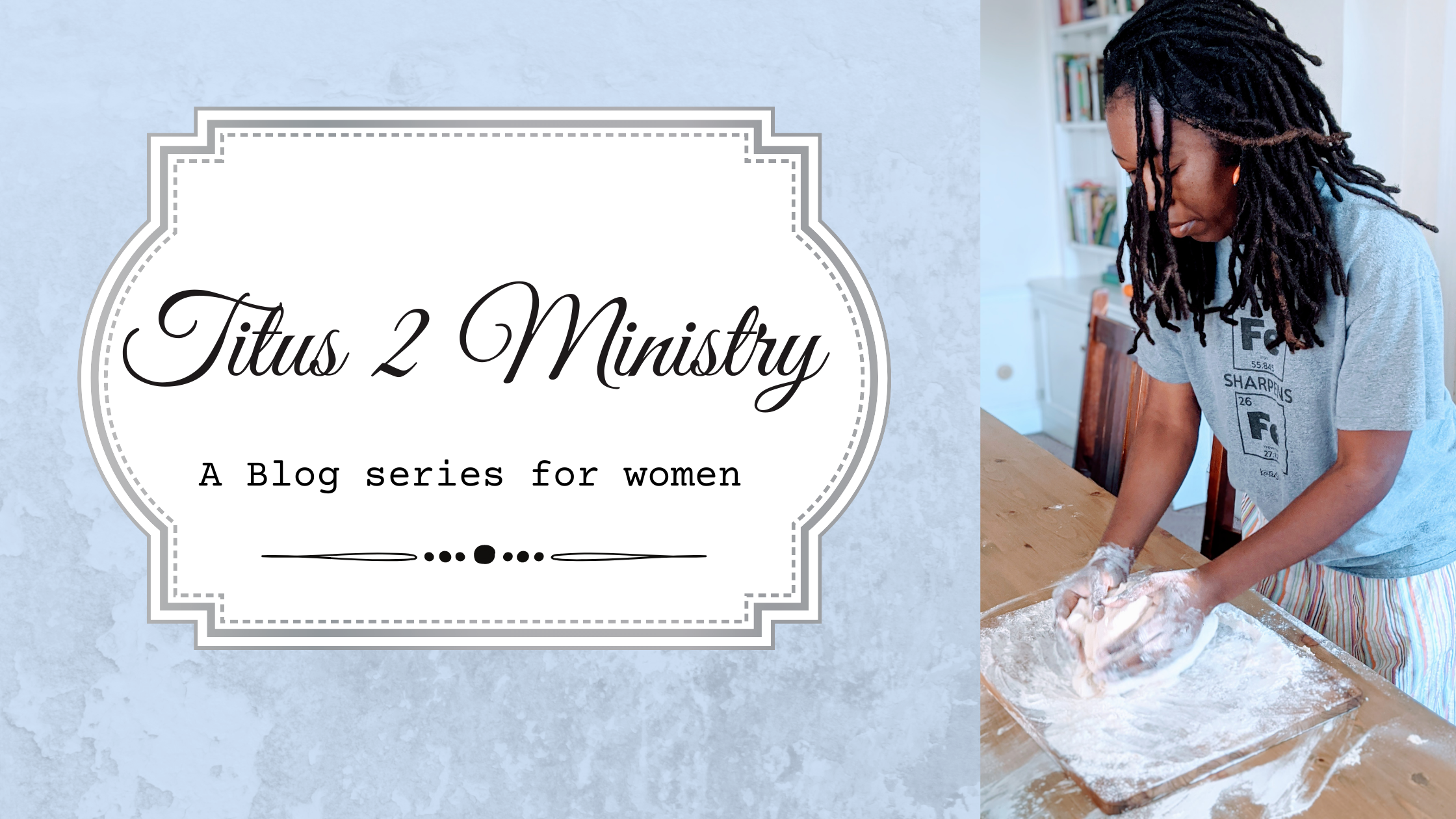 The Titus 2 Ministry for Women (Part 2: How I've Been Blessed by Older Women)